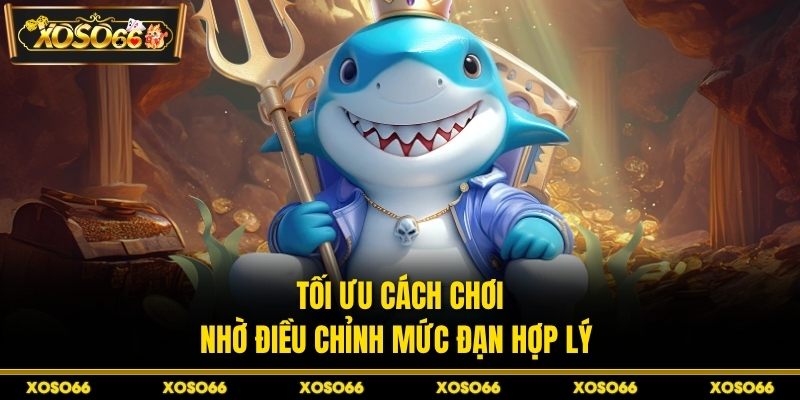 Tối ưu cách chơi nhờ điều chỉnh mức đạn hợp lý