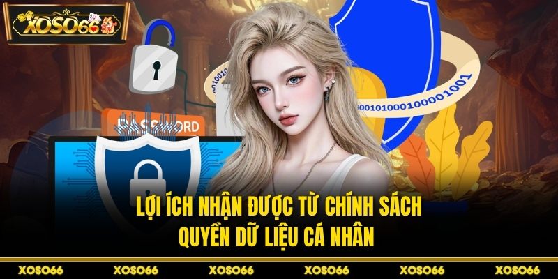 Lợi ích nhận được từ chính sách quyền dữ liệu cá nhân 