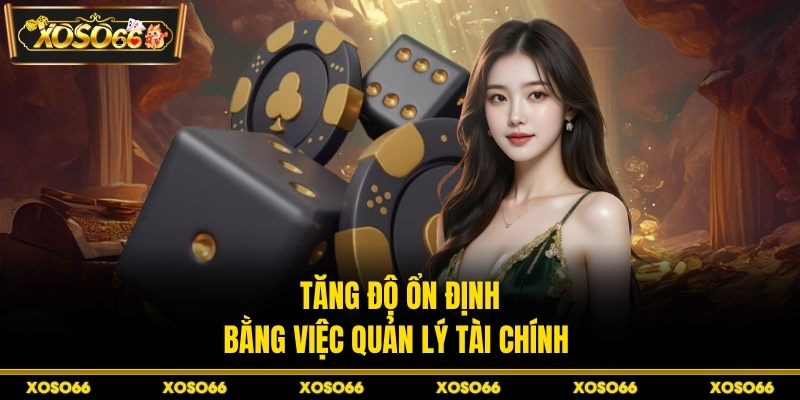 Tăng độ ổn định bằng việc quản lý tài chính 